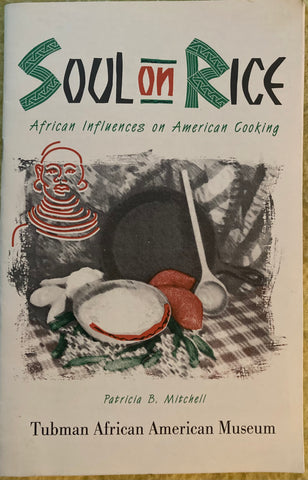 Soul on Rice: African Influences on American Cooking. By Patricia B. Mitchell. (1996)