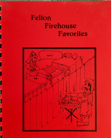 (Felton, CA) Felton Firehouse Favorites. Compiled by Ladies Auxiliary, 1984.