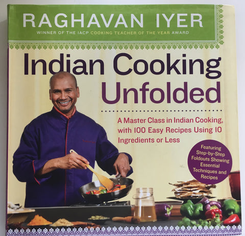 Indian Cooking Unfolded. Raghavan Iyer. [2013].