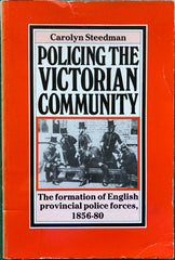 Policing the Victorian Community. By Victoria Steedman. [1984].