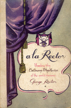Inscribed!  a la Rector, Unveiling the Culinary Mysteries of the World Famous George Rector.  [1933]