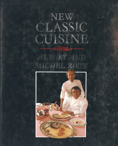 Inscribed!  New Classic Cuisine. By Albert and Michel Roux.  [1984]