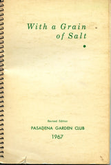 (Pasadena Garden Club) With a Grain of Salt.  [1967]