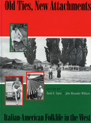 Old Ties, New Attachments, Italian-American Folklife in the West.  [1992]