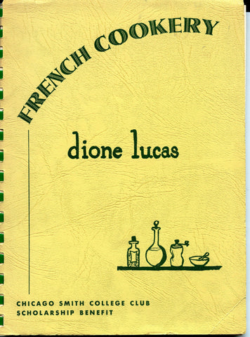 French Cookery.  Dione Lucas.  [1953].