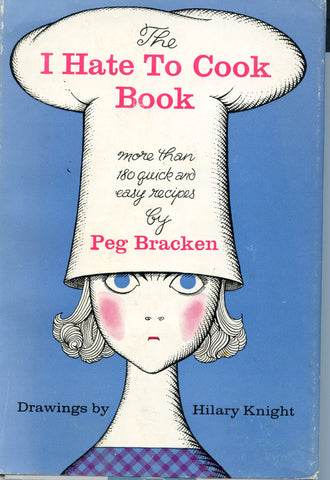 The I Hate To Cook Book.  By Peg Bracken.  [1960].  The Classic!