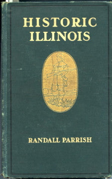 (Illinois)  Historic Illinois.  By Randall Parrish.  [1905].