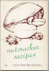 (Inscribed!)  Nutcracker Recipes.  By Clela Trotter Wilson.  [1973].