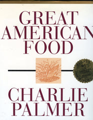 (Signed!)  Great American Food.  By Charlie Palmer, with Judith Choate.  [1996].