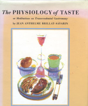 (Fisher, M.F.K.)  Physiology of Taste.  By Jean A. Brillat-Savarin.  Trans. by M.F.K. Fisher.  [1984].