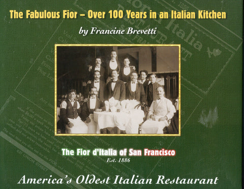 (San Francisco)  {Italian}  Fabulous Fior - Over 100 years in an Italian Kitchen.  By Francine Brevetti.  [2004].