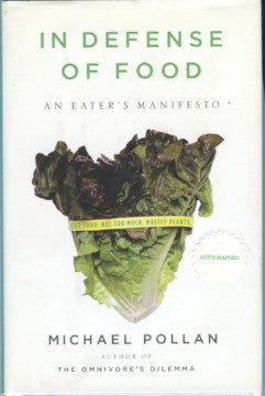 (Signed!)  In Defense of Food, An Eater's Manifesto.  By Michael Pollan.  [2008].