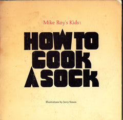 Mike Roy's Kids:  How to Cook a Sock.  [1974].