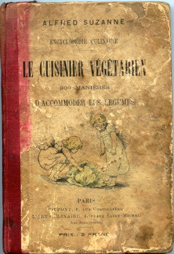 (Vegetarian)  Le Cuisinier Végétarien: 300 Maniéres d'Accommoder Les Légumes.  By Alfred Suzanne.  [ca 1890's].