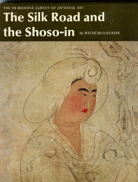 (Japan)  The Silk Road and the Shoso-in.  By Ryoichi Hayashi.  [1975].
