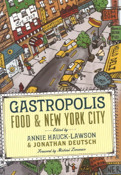 (Inscribed!)  {New York}  Gastropolis, Food & New York City.  Edited by Annie Hauck-Lawson & Jonathan Deutsch.  [2009].