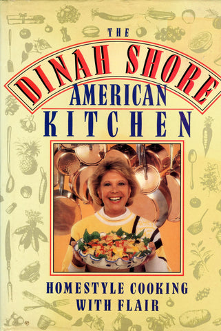(Inscribed!)  The Dinah Shore American Kitchen.  Homestyle Cooking with Flair.  [1990].