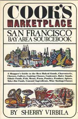 (San Francisco)  Cook's Marketplace, San Francisco Bay Area Sourcebook.  By Sherry Virbila.  [1982].