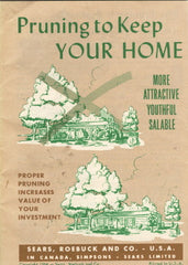Pruning to Keep Your Home More Attractive, Youthful, Salable.  Sears, Roebuck and Co.  [1964].