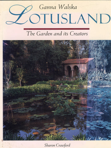 Ganna Walska Lotusland: The Garden and its Creators.  By Sharon Crawford.  [1996].