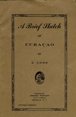 (Travel)  A Brief Sketch of Curaçao.  By C. Conn.  [1930].