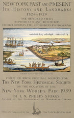 New York Past and Present, Its History and Landmarks, 1524 - 1939.  By I[saac]. N[ewton]. Phelps Stokes.  [1939].