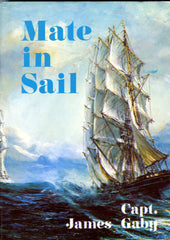 (Ships & The Sea)  Mate in Sail.  By Capt. James Gaby.  [1974].