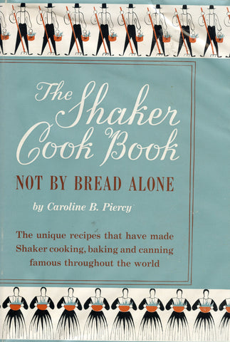 The Shaker Cook Book, Not by Bread Alone.  By Caroline B. Piercy.  [1953].