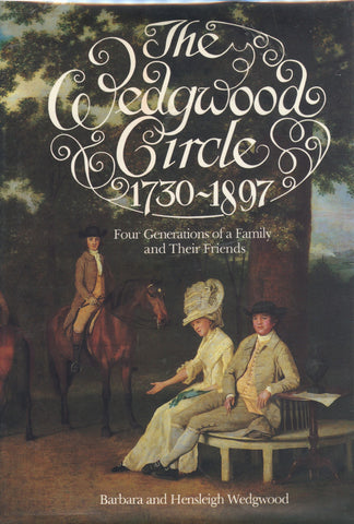 The Wedgwood Circle, 1730-1897.  By Barbara & Hensleigh Wedgwood.  [1980].