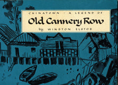(Inscribed!)  Chinatown, A Legend of Old Cannery Row.  By Winston Elstob.  [1965].