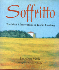 (Italian)  Soffritto, Tradition & Innovation in Tuscan Cooking.  By Benedetta Vitali.  [2001].