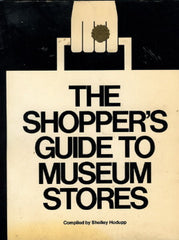 The Shopper's Guide to Museum Stores.  Compiled by Shelley Hodupp.  [1977].