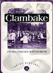 Clambake, A History & Celebration of an American Tradition.  By Kathy Neustadt.  [1992].