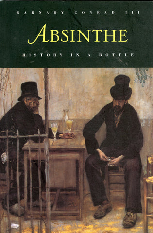 Absinthe, History in a Bottle.  By Barnaby Conrad III.  [1988].