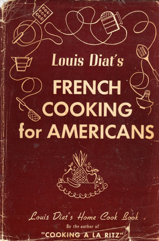 (France)  Louis Diat’s French Cooking for Americans.  By Louis Diat.  [1946].