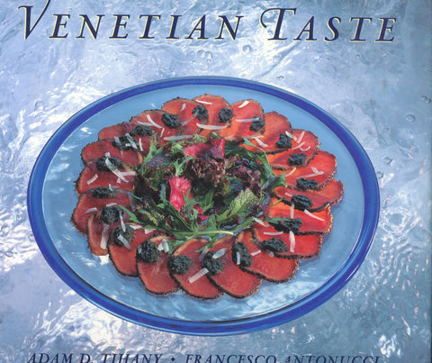 (Italy)  Venetian Taste.  By Adam D. Tihany, Francesco Antonucci & Florence Fabricant.  [1994].