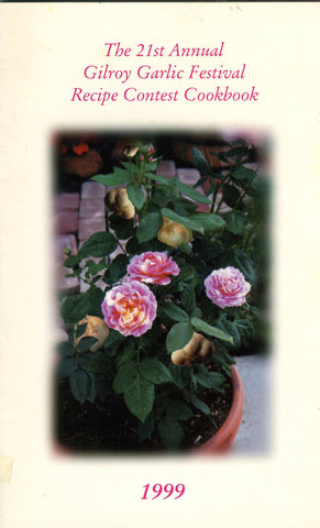 (Gilroy Garlic Festival)  21st Gilroy Garlic Festival Annual Recipe Contest Cookbook.  [1999].