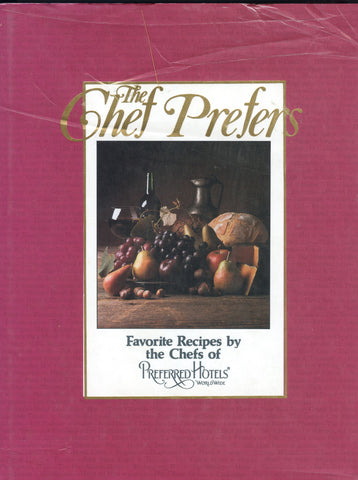 (Hotel History)  The Chef Prefers:  Favorite Recipes by the Chefs of Preferred Hotels.  [1988].