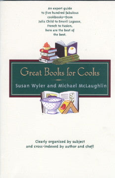 (Reference)  Great Books for Cooks.  By Susan Wyler & Michael McLaughlin.  [1999].
