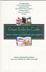 (Reference)  Great Books for Cooks.  By Susan Wyler & Michael McLaughlin.  [1999].