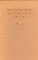 One Hundred Sixteen Uncommon Books on Food & Drink