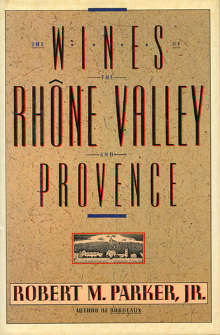 (Inscribed!)  {Wine}  The Wines of the Rhône Valley and Provence.  By Robert M. Parker, Jr.  [1987].