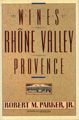 The Wines of the Rhône Valley and Provence. 