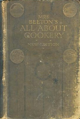 Mrs. Beeton's All About Cookery.  [1907].