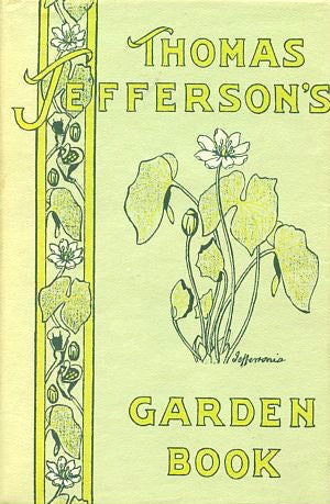 (Gardening)  Thomas Jefferson's Garden Book. [1985].