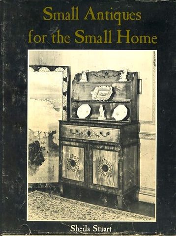 Small Antiques for the Small Home.  By Sheila Stuart. [1968].