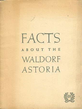 Facts about the Waldorf Astoria.  [1944].