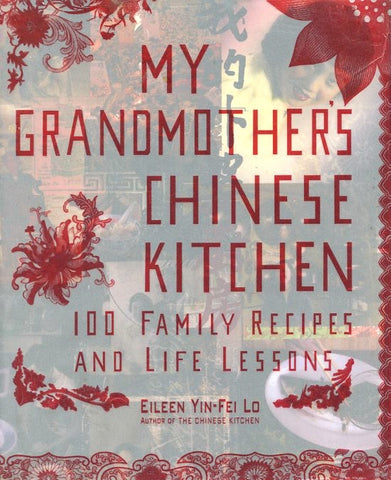 My Grandmother's Chinese Kitchen.  By Eileen Yin-Fei Lo.  [2006].