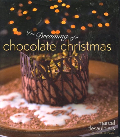 I’m Dreaming of a Chocolate Christmas.  By Marcel Desaulniers.  [2007].