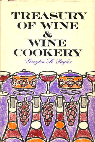 Treasury of Wine & Wine Cookery. By Greyton H. Taylor.  [1963].